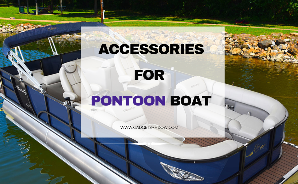 Accessories for pontoon boat